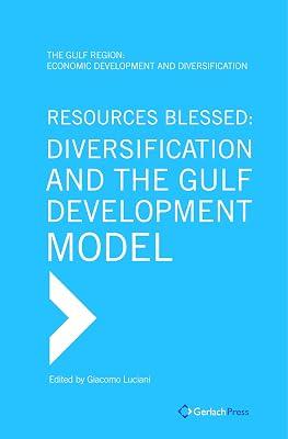 Resources Blessed: Diversification and the Gulf Development Model | Hardcover | Development Economics & Emerging Economies 2