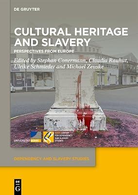 Cultural Heritage and Slavery: Perspectives from Europe: 10 (Dependency and Slavery Studies, 10) | Hardcover | Social Groups 2