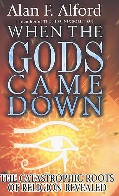When the Gods Came Down: The Catastrophic Roots of Religion Revealed by Alford, Alan F. | Hardcover | History Of Religion 2