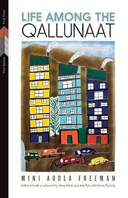 Life Among the Qallunaat: 3 (First Voices, First Texts) by Freeman, Mini Aodla | Paperback | Biography & Autobiography 2