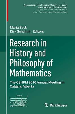 Research in History and Philosophy of Mathematics: The CSHPM 2016 Annual Meeting in Calgary, Alberta (Proceedings of the Canadian Society for History ... et de philosophie des mathématiques) | Hardcover | History Of Mathematics 2