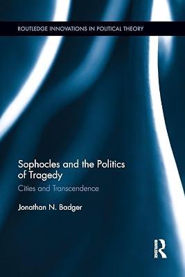 Sophocles and the Politics of Tragedy: Cities and Transcendence (Routledge Innovations in Political Theory, 48) by Badger, Jonathan N. | Paperback | Philosophy 2