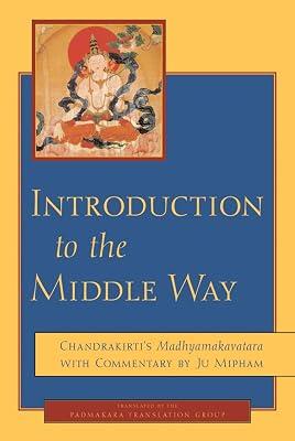 Introduction to the Middle Way: Chandrakirti's Madhyamakavatara with Commentary by Ju Mipham by Chandrakirti | Paperback | Religion 2