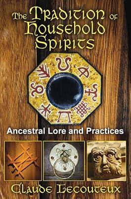 The Tradition Of Household Spirits: Ancestral Lore And Practices by Lecouteux, Claude | Paperback | Social Science