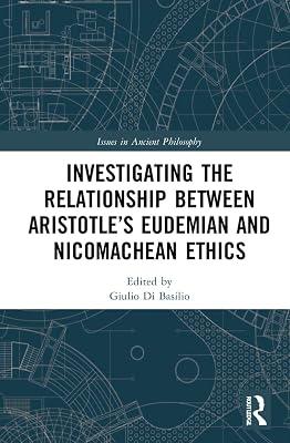 Investigating the Relationship Between Aristotle’s Eudemian and Nicomachean Ethics (Issues in Ancient Philosophy) | Paperback | History 2