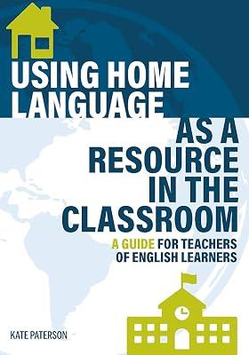 Using Home Language as a Resource in the Classroom: A Guide for Teachers of English Learners by Paterson, Kate | Paperback | Teaching Of Students With English As A Second Language (Tesol) 2