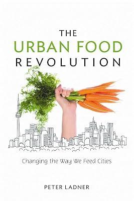 The Urban Food Revolution: Changing the Way We Feed Cities by Ladner, Peter | Paperback | Agricultural Science 2