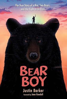 Bear Boy: The True Story of a Boy, Two Bears, and the Fight to be Free by Barker, Justin; Goodall, Jane | Hardcover | Personal & Social Issues (Children'S 2