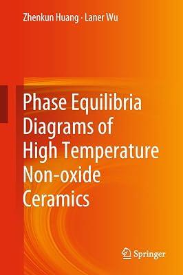 Phase Equilibria Diagrams of High Temperature Non-oxide Ceramics by Huang, Zhenkun; Wu, Laner | Hardcover | Ceramics & Glass Technology 2