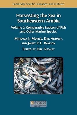 Harvesting the Sea in Southeastern Arabia: Volume 2: Comparative Lexicon of Fish and Other Marine Species: 44 (Cambridge Semitic Languages and Cultures) | Paperback | Language Study 2