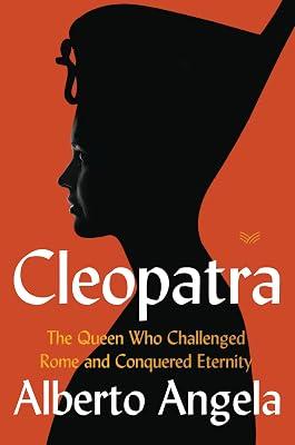 Cleopatra: The Queen Who Challenged Rome and Conquered Eternity by Angela, Alberto | Hardcover | History 2