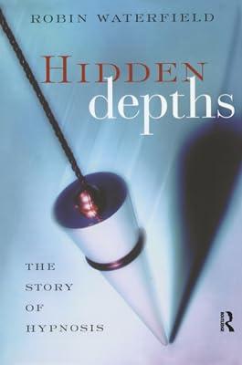 Hidden Depths: The Story of Hypnosis by Waterfield, Robin | Paperback | Psychology 2
