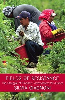 Fields of Resistance: The Struggle of Florida's Farmworkers for Justice by Giagnoni, Silvia | Paperback | Social Science