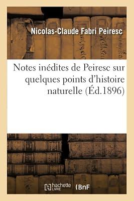 Notes Indites de Peiresc Sur Quelques Points d'Histoire Naturelle (Sciences) by Peiresc, Nicolas-Claude Fabri | Paperback | Biology 2