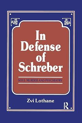 In Defense of Schreber: Soul Murder and Psychiatry by Lothane, Zvi | Paperback | Psychology 2