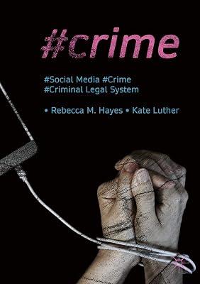 #Crime: Social Media, Crime, and the Criminal Legal System (Palgrave Studies in Crime, Media and Culture) by Hayes, Rebecca M.; Luther, Kate | Paperback | Crime & Criminology 2