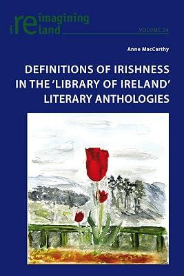 Definitions of Irishness in the 'library of Ireland' Literary Anthologies: 34 (Reimagining Ireland) by Maccarthy, Anne | Paperback | Literary Studies: C 1800 To C 1900 2
