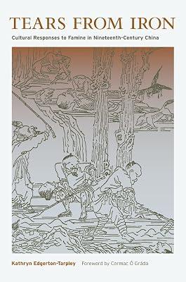 Tears from Iron: Cultural Responses to Famine in Nineteenth-Century China: 15 (Asia: Local Studies / Global Themes, 15) by Edgerton-tarpley, Kathryn | Hardcover | History 2