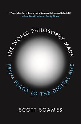 The World Philosophy Made: From Plato to the Digital Age by Soames, Scott | Hardcover | Philosophy 2