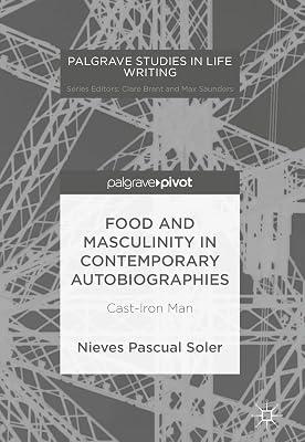 Food and Masculinity in Contemporary Autobiographies: Cast-Iron Man (Palgrave Studies in Life Writing) by Soler, Nieves Pascual | Hardcover | Literary Studies: C 1900 To C 2000 2