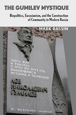 The Gumilev Mystique: Biopolitics, Eurasianism, and the Construction of Community in Modern Russia (Culture and Society After Socialism) by Bassin, Mark | Hardcover | History 2