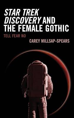 Star Trek Discovery and the Female Gothic: Tell Fear No (Lexington Books Horror Studies) by Millsap-Spears author of <i>Star Trek Discovery and the Female Gothic: Tell Fear No</i>, Carey | Hardcover | Film: Styles & Genres 2