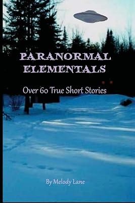 Paranormal Elementals: Over 60 True Short Stories by Lane, Melody | Paperback | Mysteries 2