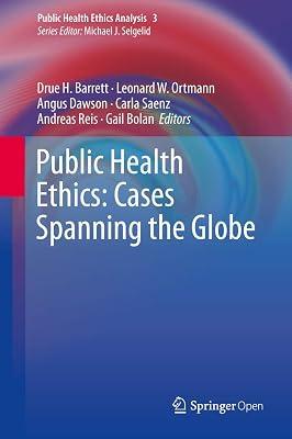 Public Health Ethics: Cases Spanning the Globe | Hardcover | Ethics And Moral Philosophy 2