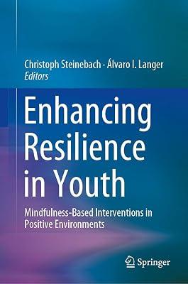 Enhancing Resilience in Youth: Mindfulness-Based Interventions in Positive Environments | Hardcover | Psychological Theory & Schools Of Thought 2