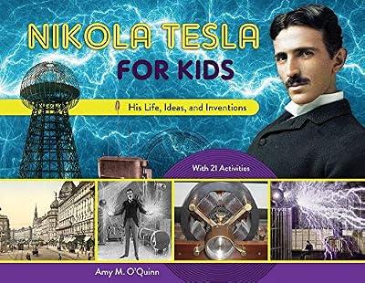 Nikola Tesla for Kids: His Life, Ideas, and Inventions, with 21 Activities by O'quinn, Amy M. | Paperback | Juvenile Nonfiction