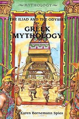 The Iliad and the Odyssey in Greek Mythology by Spies, Karen Bornemann; Homer | Library | Juvenile Nonfiction