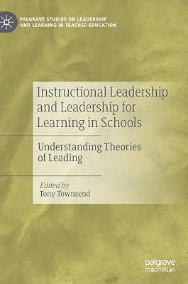Instructional Leadership and Leadership for Learning in Schools: Understanding Theories of Leading (Palgrave Studies on Leadership and Learning in Teacher Education) by Tony Townsend | Hardcover | Organization & Management Of Education 2
