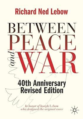 Between Peace and War: 40th Anniversary Revised Edition by Richard Ned Lebow | Paperback | International Relations 2