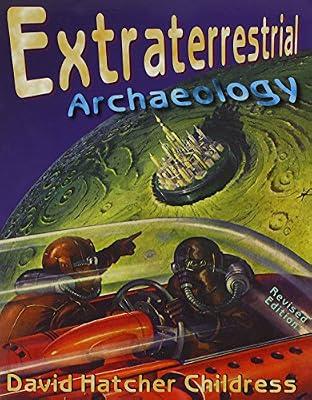 Extraterrestrial Archaeology by Childress, David Hatcher | Paperback | Body