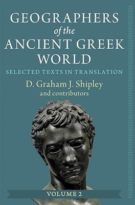 Geographers of the Ancient Greek World: Volume 2: Selected Texts in Translation by Shipley, D. Graham J. | Hardcover | Ancient History: To C 500 Ce 2