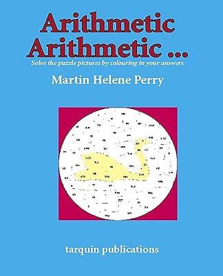 Arithmetic Arithmetic...Solve the Puzzle Pictures by Colouring in Your Answers by Perry, Martine Helene | Paperback | Educational: Mathematics & Numeracy 2