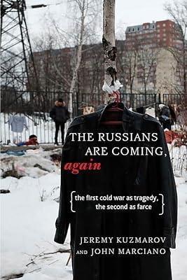 Russians Are Coming, Again: The First Cold War as Tragedy, the Second as Farce by Kuzmarov, Jeremy; Marciano, John | Hardcover | Politics & Government