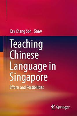 Teaching Chinese Language in Singapore: Efforts and Possibilities | Hardcover | Language Teaching & Learning (Other Than Elt) 2
