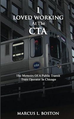 I Loved Working at the CTA: The Memoirs of a Public Transit Train Operator in Chicago by Boston, Marcus L | Paperback | Memoirs 2