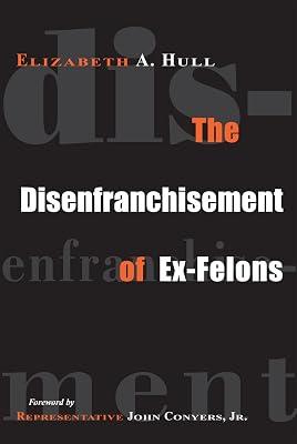 The Disenfranchisement of Ex-felons by Hull, Elizabeth A. | Paperback | Crime & Criminology 2