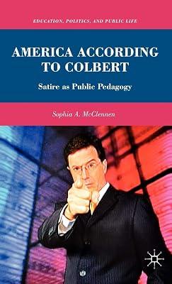 America According to Colbert: Satire as Public Pedagogy (Education, Politics and Public Life) by UNKNOWN | Hardcover | Usa 2