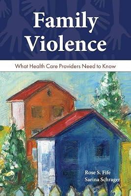 Family Violence: What Health Care Providers Need To Know by Fife, Rose S.; Schrager, Sarina | Paperback | Nursing & Ancillary Services 2