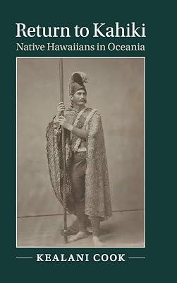 RETURN TO KAHIKI: Native Hawaiians in Oceania (Studies in North American Indian History) by Cook, Kealani | Hardcover | History 2