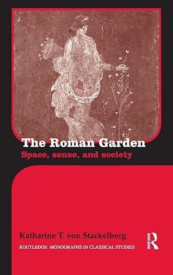 The Roman Garden: Space, Sense, and Society (Routledge Monographs in Classical Studies) by Von Stackelberg, Katharine T. | Hardcover | History 2