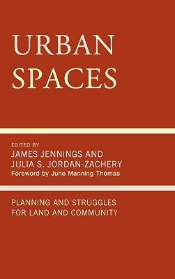 Urban Spaces: Planning and Struggles for Land and Community by Jennings, James; Jordan-Zachery, Julia S. | Hardcover | Social Science 2