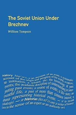 The Soviet Union Under Brezhnev (Seminar Studies in History) by Tompson, William | Paperback | History 2