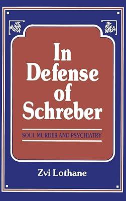 In Defense of Schreber: Soul Murder and Psychiatry by Lothane, Zvi | Hardcover | Psychology 2