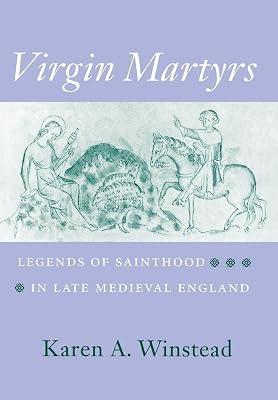 Virgin Martyrs: Legends of Sainthood in Late Medieval England by Winstead, Karen A. | Hardcover | Religion 2