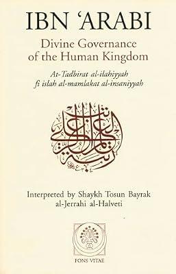 Divine Governance of the Human Kingdom: Including What the Seeker Needs and the One Alone by Ibn al-'Arabi Muhyi al-Din Muhammad ibn 'Ali | Paperback | Religion