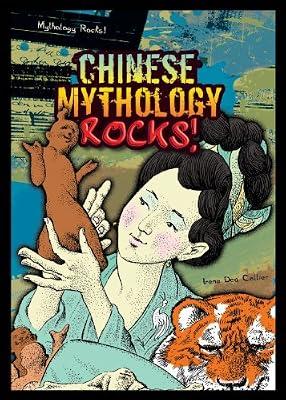 Chinese Mythology Rocks! by Collier, Irene Dea | Library | Young Adult Nonfiction